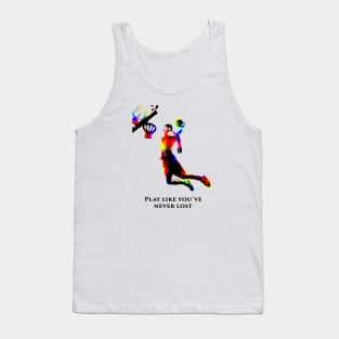 Basketball Play like you've never lost g8 Tank Top